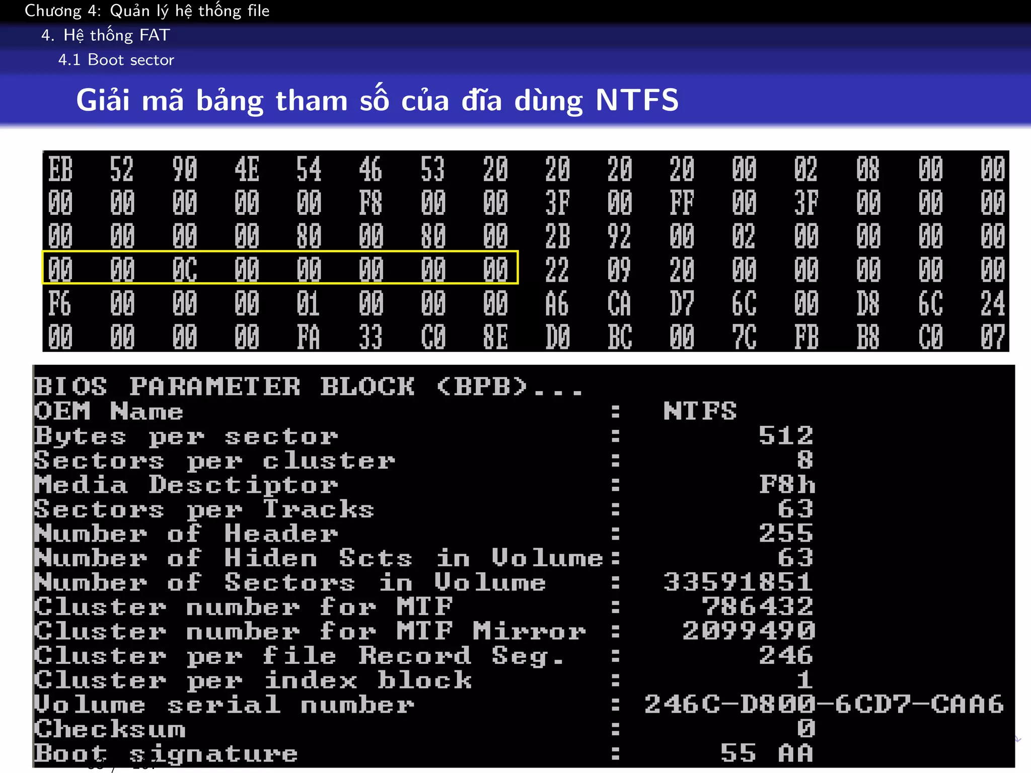 Chương 4: Quản lý hệ thống file
4. Hệ thống FAT
4.1 Boot sector
Giải mã bảng tham số của đĩa dùng NTFS
83 / 107
 