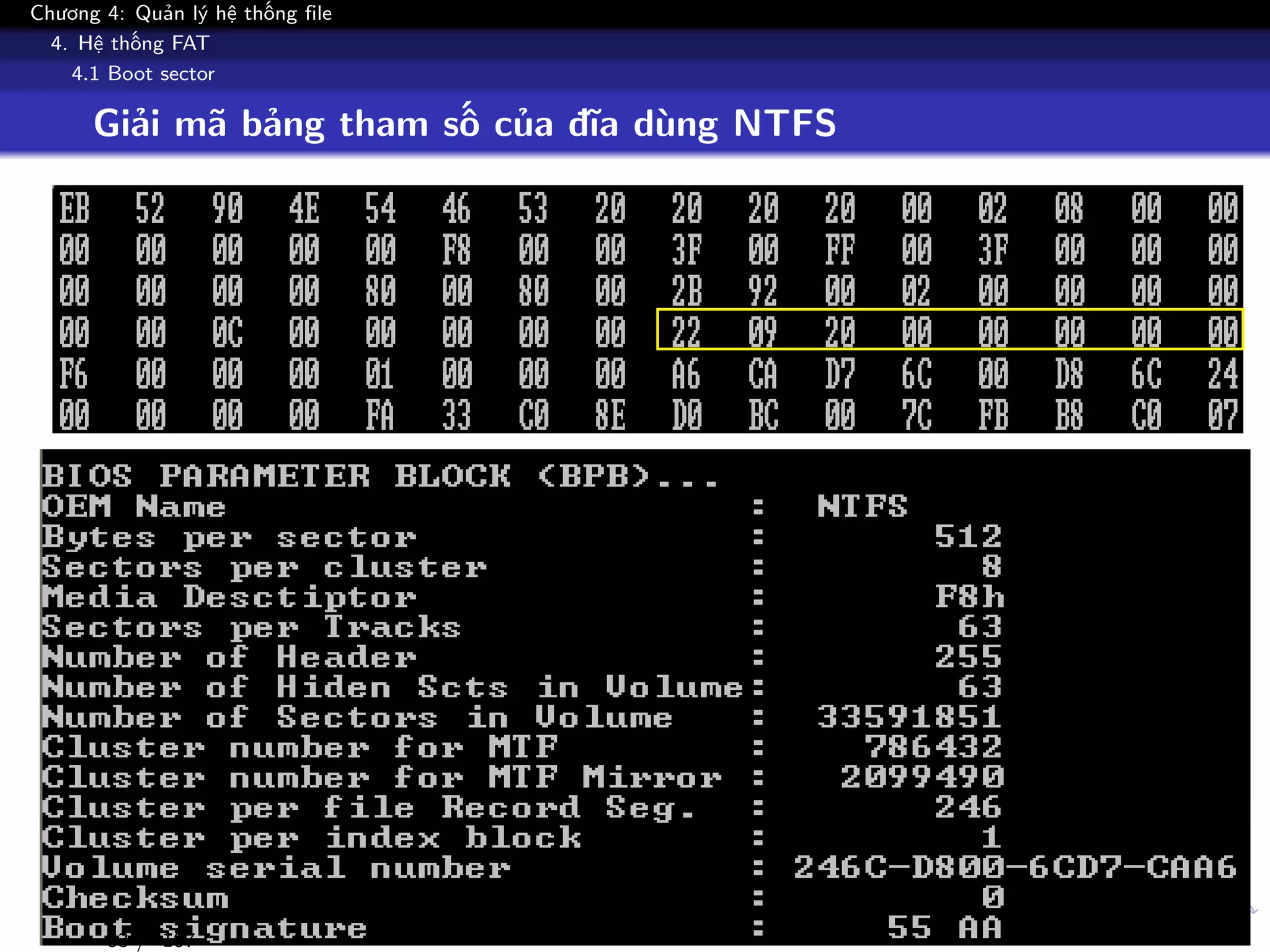Chương 4: Quản lý hệ thống file
4. Hệ thống FAT
4.1 Boot sector
Giải mã bảng tham số của đĩa dùng NTFS
83 / 107
 