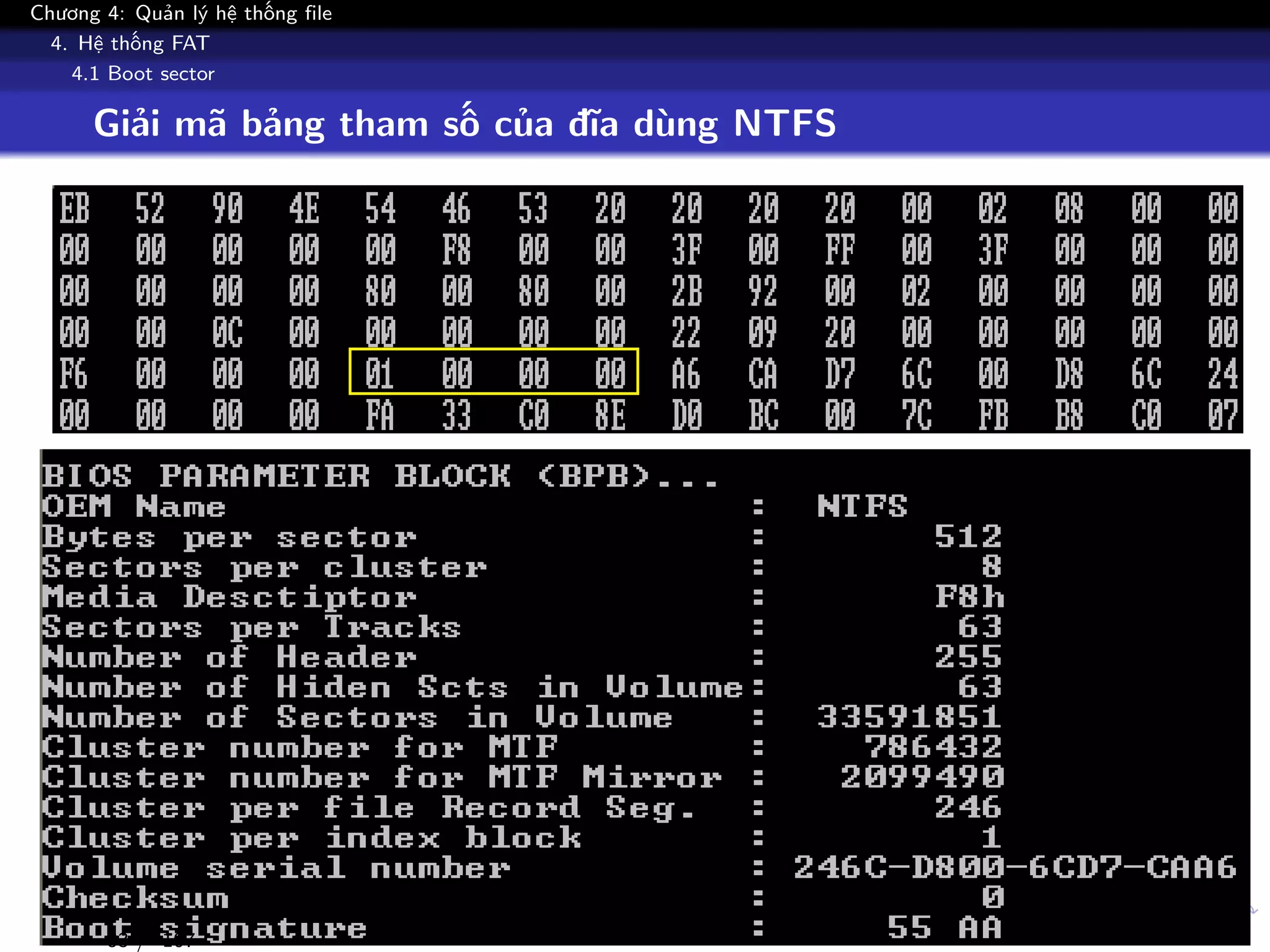 Chương 4: Quản lý hệ thống file
4. Hệ thống FAT
4.1 Boot sector
Giải mã bảng tham số của đĩa dùng NTFS
83 / 107
 