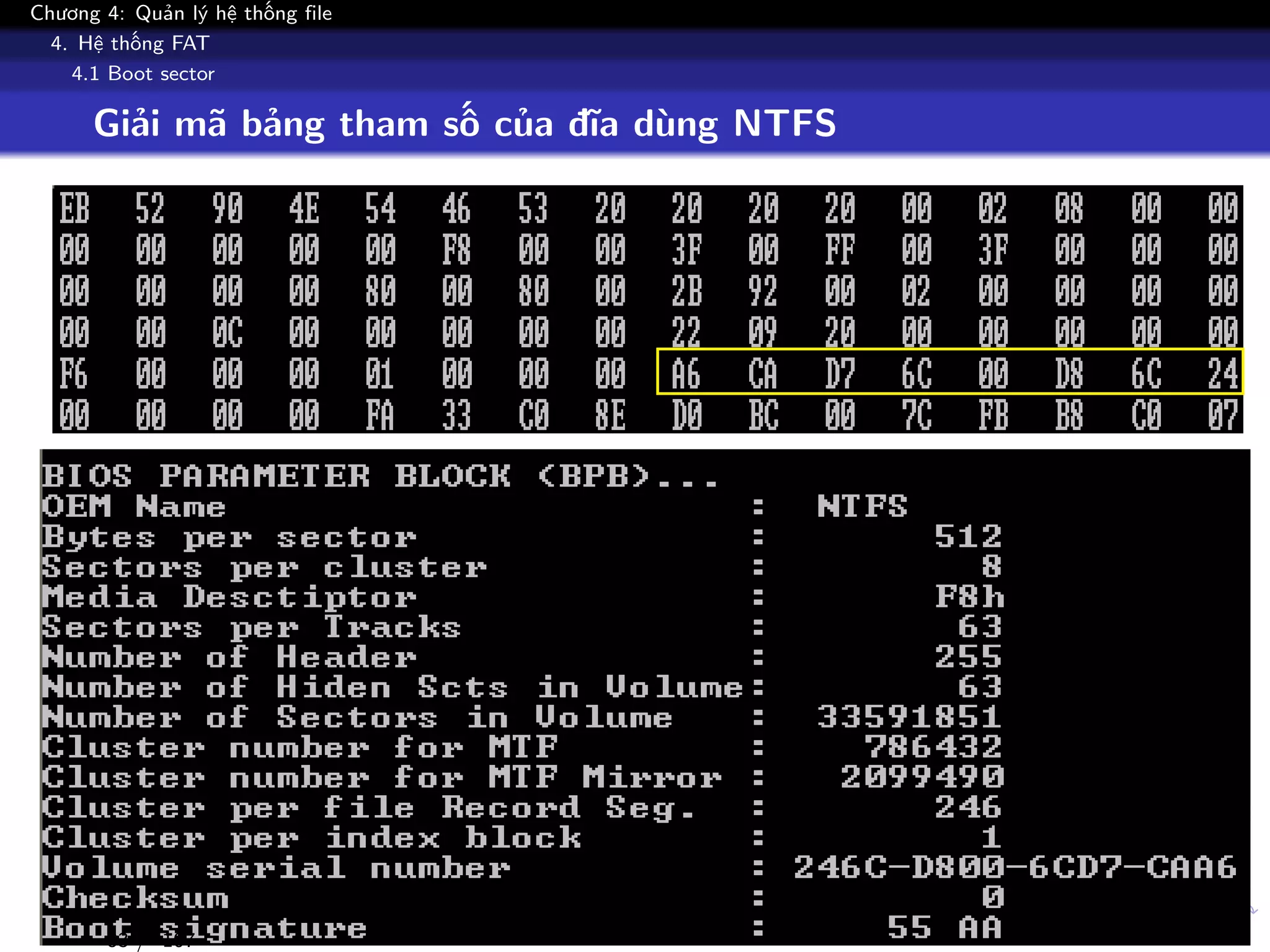 Chương 4: Quản lý hệ thống file
4. Hệ thống FAT
4.1 Boot sector
Giải mã bảng tham số của đĩa dùng NTFS
83 / 107
 