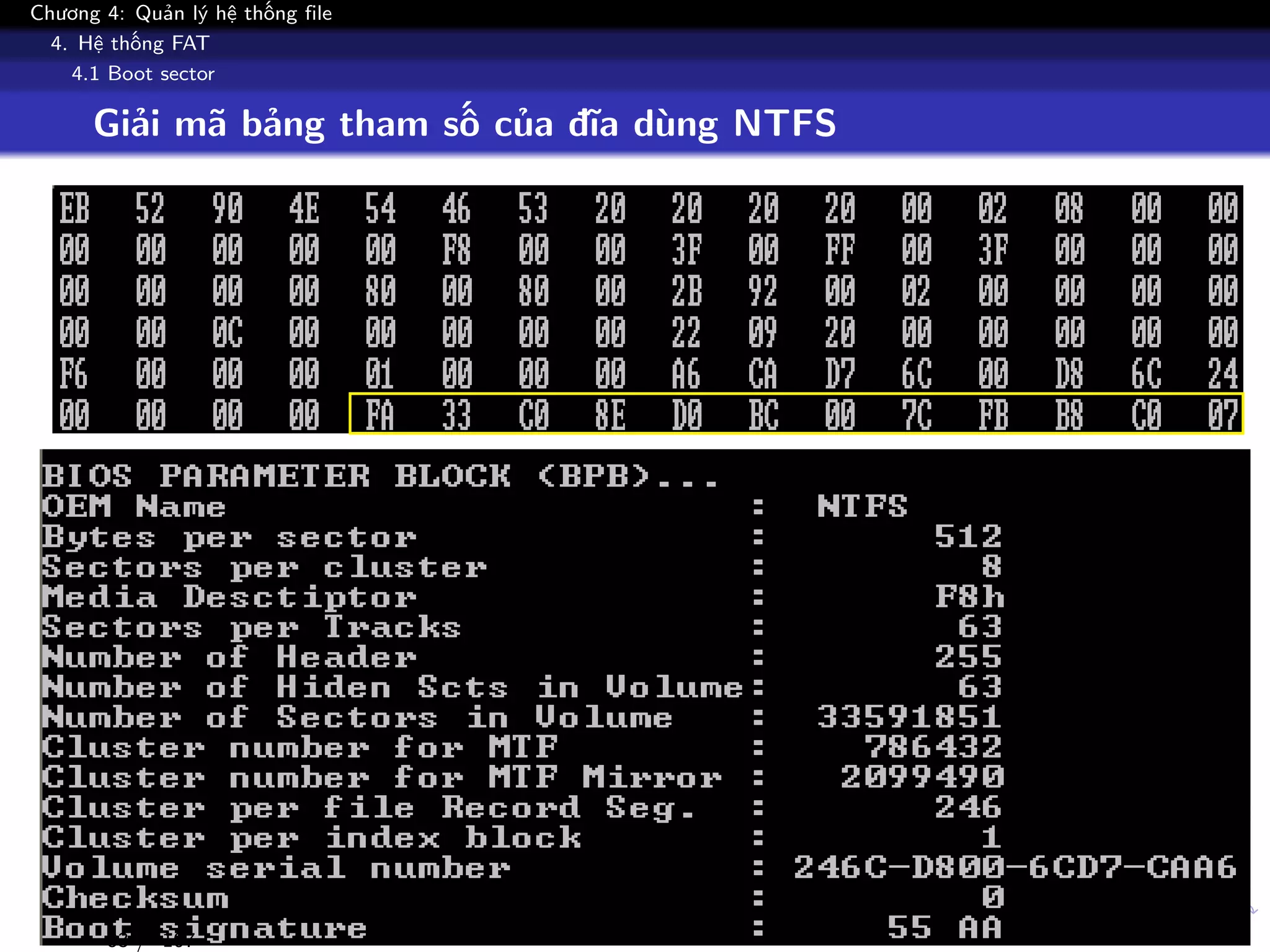 Chương 4: Quản lý hệ thống file
4. Hệ thống FAT
4.1 Boot sector
Giải mã bảng tham số của đĩa dùng NTFS
83 / 107
 