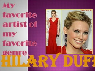 My favoriteartist of my favoritegenre. Hilary Duff 