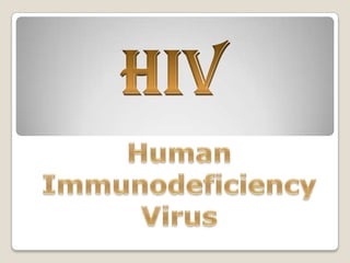 HIV,[object Object],Human Immunodeficiency Virus,[object Object]