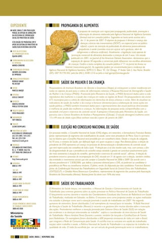 NOTAS



EXPEDIENTE                                                     PROPAGANDA DE ALIMENTOS
 SAÚDE, BRASIL É UMA PUBLICAÇÃO                                                   A proposta de resolução com regras para propaganda, publicidade, promoção e
 MENSAL DA DIVISÃO DE JORNALISMO
 DA ASSESSORIA DE COMUNICAÇÃO                                                      informação de alimento elaborada pela Agência Nacional de Vigilância Sanitária
 SOCIAL DO MINISTÉRIO DA SAÚDE                                                      (Anvisa) está em consulta pública. Sugestões ao texto serão aceitas até o
                                                                                     dia 11 de janeiro de 2007. O objetivo da proposta é diminuir o avanço das
 ESTA EDIÇÃO FOI PRODUZIDA COM O
 APOIO DA EDITORA DO MINISTÉRIO DA
                                                                                     doenças crônicas não transmissíveis (DCNT), em especial junto ao público
 SAÚDE/CGDI/SECRETARIA EXECUTIVA                                                     infantil, a partir da restrição da publicidade de alimentos potencialmente
                                                                                   prejudiciais à saúde (comidas ricas em açúcar, sal e gorduras, além de
 CHEFE DA ASSESSORIA                                                            refrigerantes e refrescos artificiais). Atualmente, a legislação trata apenas da
 DE COMUNICAÇÃO SOCIAL
 DJALMA GOMES                                                             promoção comercial de alimentos destinados a crianças de até 3 anos. Um estudo
                                                                         publicado em 2001, no Journal of the American Dietetic Association, demonstrou que a
 COORDENADORA DA ASSESSORIA                                              exposição de apenas 30 segundos a comerciais pode influenciar nas escolhas alimentares
 DE IMPRENSA
                                                                      de crianças. Confira o texto completo da consulta pública nº 71 no portal da Anvisa na
 ANDRÉA CORDEIRO
                                                                   Internet (www.anvisa.gov.br). As sugestões podem ser encaminhadas para o endereço da
 COORDENAÇÃO EDITORIAL                            Agência Nacional de Vigilância Sanitária, SEPN 515, Bloco “B”, Ed. Ômega, 3º Andar, Sala 2, Asa Norte, Brasília
 INFORME ASSESSORIA                               (DF), CEP 70.770-502; pelo fax (061) 3448-1216 ou pelo e-mail gprop@anvisa.gov.br.
 DE IMPRENSA
 JORNALISTA RESPONSÁVEL
 RODRIGO FARHAT
 MG 04139JP                                                    SAÚDE DA MULHER E DA CRIANÇA
 EDITOR                                           Pesquisadores do Instituto Brasileiro de Opinião e Estatística (Ibope) já começaram a visitar residências em
 MARCELO ARAÚJO                                   todas as capitais do país para a coleta de informações relativas à Pesquisa Nacional de Demografia e Saúde
 REVISORA                                         da Mulher e da Criança (PNDS). Promovida pelo Ministério da Saúde, a PNDS fornecerá dados sobre a vida
 GISELLE CHASSOT                                  reprodutiva das mulheres e a saúde das crianças em todas as regiões do Brasil. Os pesquisadores vão visitar
                                                  675 municípios para a coleta de informações em domicílios de áreas urbanas e rurais. Além de atualizar os
 REPÓRTER
 GRAZIELA KOSOSKI                                 indicadores de saúde da mulher e da criança e fornecer elementos para a elaboração de novas ações em
 MIRELA STEFFEN SZEKIR                            saúde pública, a PNDS também levantará dados para o aprimoramento das atuais políticas direcionadas
                                                  à melhoria da saúde das mulheres e crianças. As informações da pesquisa serão compartilhadas com a
 PROJETO GRÁFICO                                  sociedade civil para o exercício do controle social. A pesquisa é financiada pelo Ministério da Saúde, em
 CHICA MAGALHÃES
                                                  parceria com o Centro Brasileiro de Análise e Planejamento (Cebrap). O estudo abrangerá mulheres entre
 DIAGRAMAÇÃO                                      15 e 49 anos de idade cujos filhos tenham nascido a partir de janeiro de 2001.
 TATY FONSECA
 TIRAGEM
 26.000 EXEMPLARES                                             ELEIÇÃO NO CONSELHO NACIONAL DE SAÚDE
 MINISTÉRIO DA SAÚDE
 ASSESSORIA DE COMUNICAÇÃO                        Em processo inédito, o Conselho Nacional de Saúde (CNS) elegeu, em novembro, o farmacêutico Francisco Batista
 (61) 3315-2005 / 3315-2351                       Júnior, representante do segmento dos trabalhadores da saúde, como novo presidente do Pleno. Esta é a primeira
 FAX: (61) 3225-7338                              vez na história que o Conselho Nacional será presidido por um conselheiro eleito. Desde a criação do colegiado,
 imprensa@saude.gov.br                            há 70 anos, o ministro da Saúde, por definição legal, era quem ocupava o cargo. Para Batista Júnior, a eleição do
 ENDEREÇO                                         presidente do CNS representa um avanço no processo de democratização e fortalecimento do controle social,
 ESPLANADA DOS MINISTÉRIOS,                       que terá repercussão nos conselhos de todo o país. “A eleição por si só não resolve tudo, mas, com certeza, o fim
 BL. G, 5º ANDAR, SALA 556                        da obrigatoriedade de que a presidência do conselho esteja atrelada à gestão vai contribuir positivamente para
 CEP: 70058-900 BRASÍLIA-DF
                                                  dar mais autonomia à atuação do conselho, aprimorando o exercício do controle social”, afirmou. A eleição do
 INTERNET                                         presidente encerra o processo de recomposição do CNS, iniciado em 31 de agosto com a eleição, também inédita,
 http://www.saude.gov.br                          das entidades e movimentos sociais que vão compor o Conselho Nacional de 2006 a 2009. De acordo com o
 OUVIDORIA                                        decreto presidencial n° 5.838/2006, que definiu o processo eleitoral para o CNS, só poderiam se candidatar à
 0800-61-1997                                     presidência do Pleno os conselheiros titulares. O pleito, então, foi disputado por dois candidatos: Francisco Batista
                                                  Júnior, da Confederação Nacional dos Trabalhadores em Seguridade Social da Central Única dos Trabalhadores
 SAC-SUS
 0800-61-1997                                     (CNTSS/CUT), e Cândida Maria Bittencourt Carvalheira, representante do segmento dos usuários pela Associação
                                                  Brasileira de Ostomizados (Abraso). Batista Júnior foi eleito com 76% dos votos.
 DISQUE SAÚDE
 0800-61-1997
 DISQUE SAÚDE DA MULHER
 0800-61-1997
                                                               SAÚDE DO TRABALHADOR
                                                  O Ministério da Saúde lançou, em novembro, o Manual de Gestão e Gerenciamento em Saúde do
 DISQUE PARE DE FUMAR
 0800-61-1997
                                                  Trabalhador para orientar gestores sobre as ações previstas na Política Nacional de Saúde do Trabalhador.
                                                  O lançamento ocorreu durante a reunião dos Coordenadores Estaduais dos Centros de Referência em Saúde
 DISQUE MEDICAMENTOS                              do Trabalhador, realizado em Salvador, na Bahia. O encontro teve como proposta avaliar as ações realizadas
 0800-61-1997                                     nos estados e planejar como será a atenção prestada à saúde do trabalhador em 2007. Na segunda
 DISQUE DENÚNCIA E ABUSO SEXUAL                   quinzena de novembro, foram distribuídos 2 mil exemplares do manual para os estados. “A Rede Nacional
 DE CRIANÇAS E ADOLESCENTES                       de Atenção à Saúde do Trabalhador (Renast) é recente e os gestores têm muitas dúvidas sobre a execução
 0800-642-0500                                    das ações. Pretendemos melhorar a atenção prestada pelo Sistema Único de Saúde (SUS) em relação
Ministério                                        aos acidentes e às doenças relacionados ao trabalho”, explica o coordenador da área técnica de Saúde
da Saúde                                          do Trabalhador, Marco Antônio Pérez.Durante o evento, também foi lançada a Cartilha/Guia de Fontes
                                                  para Radialistas. Os exemplares foram distribuídos a 600 pequenas emissoras de rádio em todo o Brasil,
                                                  que integram a Rede de Comunicação pela Saúde. A cartilha traz os contatos em saúde do trabalhador,
                                                  noções sobre trabalho e saúde, a Política Nacional de Saúde do Trabalhador e os impactos do trabalho na
                                                  qualidade de vida. O rádio foi escolhido por ser um veículo de grande penetração entre os trabalhadores.


       2                   SAÚDE, BRASIL | NOVEMBRO 20066
 