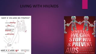 LIVING WITH HIV/AIDS
 