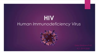 HIV
Human Immunodeficiency Virus
Gaia Ghidoni 4^AS
A.S. 2019/2020
 