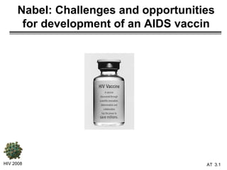 Nabel: Challenges and opportunities for development of an AIDS vaccin HIV 2008 3.   