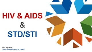 HIV & AIDS
&
STD/STI
 