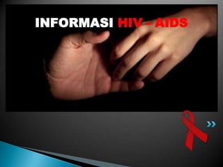 INFORMASI HIV - AIDS

 