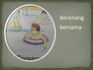 Berenang
bersama
 