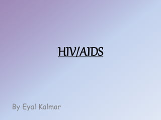 HIV/AIDS
By Eyal Kalmar
 