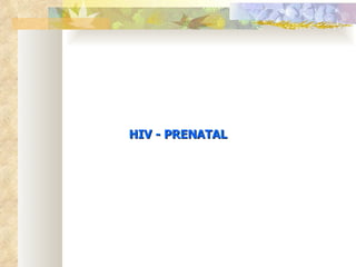HIV - PRENATAL
 