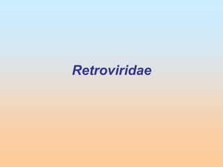 Retroviridae
 