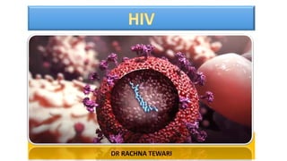 DR RACHNA TEWARI
HIV
 