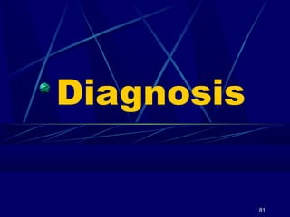 Diagnosis

81

 