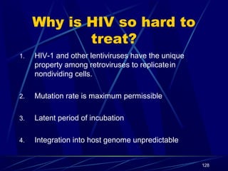 Why is HIV so hard to
treat?
1.

HIV-1 and other lentiviruses have the unique
property among retroviruses to replicate in
...