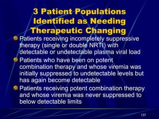 3 Patient Populations
Identified as Needing
Therapeutic Changing

Patients receiving incompletely suppressive
therapy (sin...