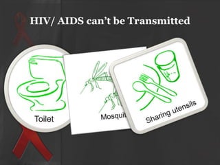HIV/ AIDS can’t be Transmitted

 