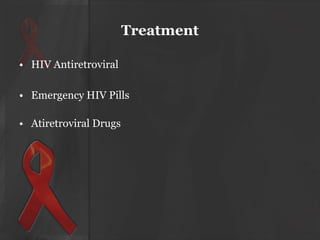 Treatment
• HIV Antiretroviral
• Emergency HIV Pills
• Atiretroviral Drugs

 