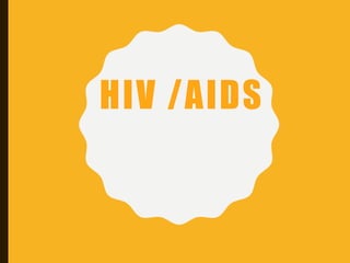 HIV /AIDS
 