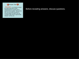 Before revealing answers, discuss questions. 