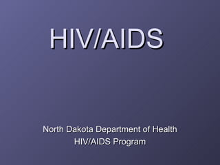 HIV/AIDS North Dakota Department of Health HIV/AIDS Program 