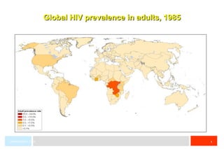 Global HIV prevalence in adults, 1985 UNAIDS/WHO, 2006 