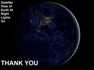 Satellite
View of
Earth At
Night
Lights
On




THANK YOU
 