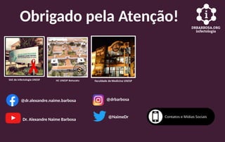 Obrigado pela Atenção!
@dr.alexandre.naime.barbosa @drbarbosa
Dr. Alexandre Naime Barbosa
@NaimeDr
 