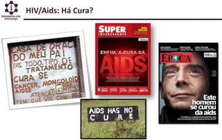 HIV/Aids: Há Cura?
 