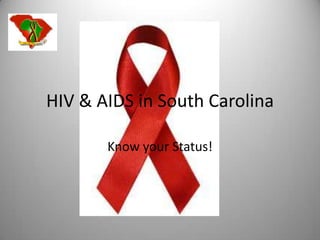 HIV & AIDS in South Carolina

       Know your Status!
 