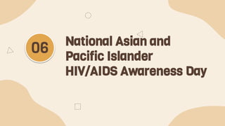 National Asian and
Pacific Islander
HIV/AIDS Awareness Day
06