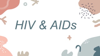 HIV & AIDs
 