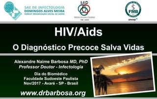 Alexandre Naime Barbosa MD, PhD
Professor Doutor - Infectologia
Dia do Biomédico
Faculdade Sudoeste Paulista
Nov/2017 - Avaré - SP - Brasil
 