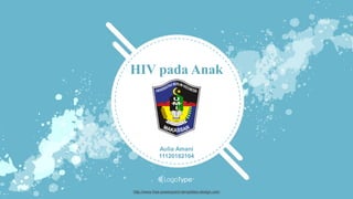 http://www.free-powerpoint-templates-design.com
HIV pada Anak
Aulia Amani
11120182104
 