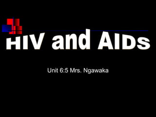 Unit 6:5 Mrs. Ngawaka

 