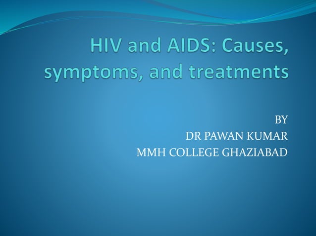 Hiv and aids | PPTX | Infectious Diseases | Diseases and Conditions