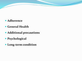  Adherence
 General Health
 Additional precautions
 Psychological
 Long-term condition
 