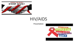 HIV/AIDS
Presentation
 
