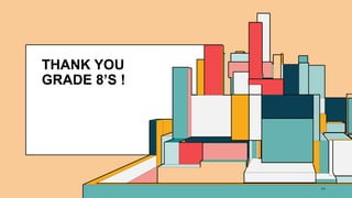 THANK YOU
GRADE 8’S !
11
 