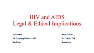 Hiv and aids: legal & ethical implications PPTX