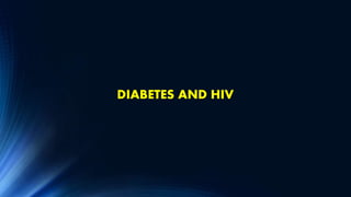 DIABETES AND HIV
 
