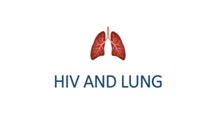 HIV AND LUNG
 