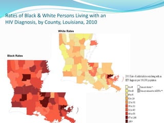 Rates of Black & White Persons Living with an
HIV Diagnosis, by County, Louisiana, 2010
Black Rates
White Rates
 
