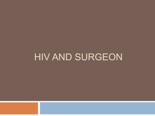 HIV AND SURGEON
 