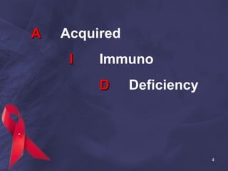 AA Acquired
II Immuno
DD Deficiency
4
 