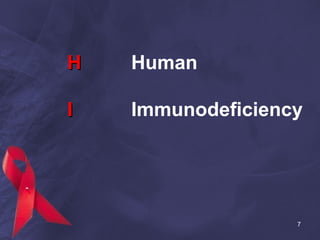 HH Human
II Immunodeficiency
7
 