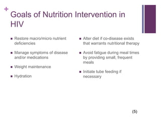 Nutrition Related Disease ComplicationsNephropathyAnemiaProtein Energy MalnutritionLipodystrophyAbnormal protein metabolismHormonal/nutrient alterations Medication/Food InteractionsReduction in intestinal enzyme productionMalabsorptionRapid intestinal cell turnoverImmature enterocytesOther system malfunctions that may cause dietary restrictions.(6)