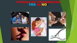 POSSIBLE HIV TRANSMISSION:
YES OR NO?
 