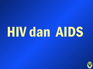 HIV dan AIDS 
 